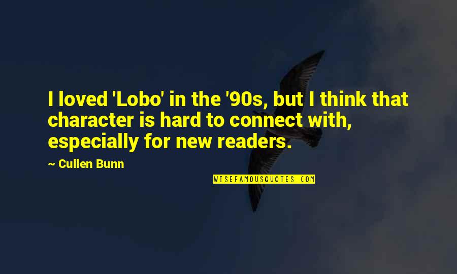 Stadlmann Tec Quotes By Cullen Bunn: I loved 'Lobo' in the '90s, but I Stadlmann Tec Quotes By Cullen Bunn: I loved 'Lobo' in the '90s, but I