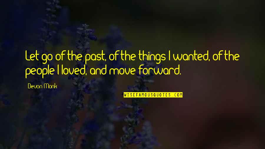 Stadther A Treasures Trove Quotes By Devon Monk: Let go of the past, of the things