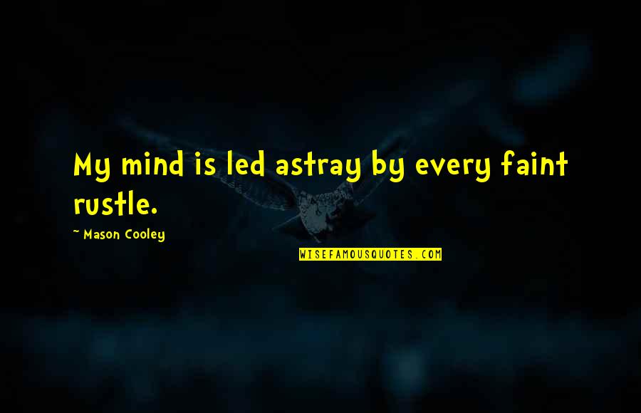 Stadtkapelle N Rdlingen Quotes By Mason Cooley: My mind is led astray by every faint