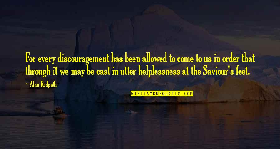 Stadtmueller Associates Quotes By Alan Redpath: For every discouragement has been allowed to come Stadtmueller Associates Quotes By Alan Redpath: For every discouragement has been allowed to come