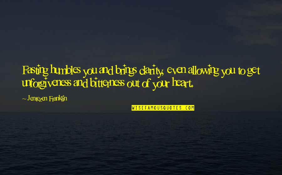 Stadtmueller Quotes By Jentezen Franklin: Fasting humbles you and brings clarity, even allowing