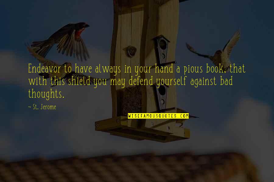Stadtmueller Quotes By St. Jerome: Endeavor to have always in your hand a Stadtmueller Quotes By St. Jerome: Endeavor to have always in your hand a