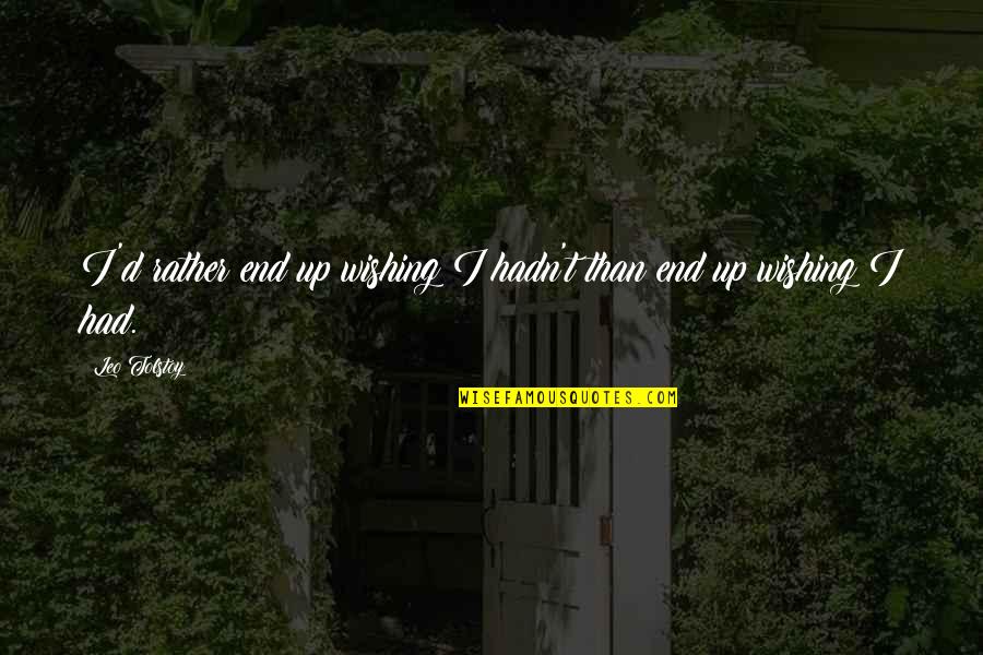 Staehelin Christian Quotes By Leo Tolstoy: I'd rather end up wishing I hadn't than