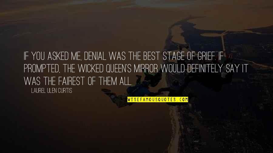 Staehle Fabricating Quotes By Laurel Ulen Curtis: If you asked me, denial was the best Staehle Fabricating Quotes By Laurel Ulen Curtis: If you asked me, denial was the best
