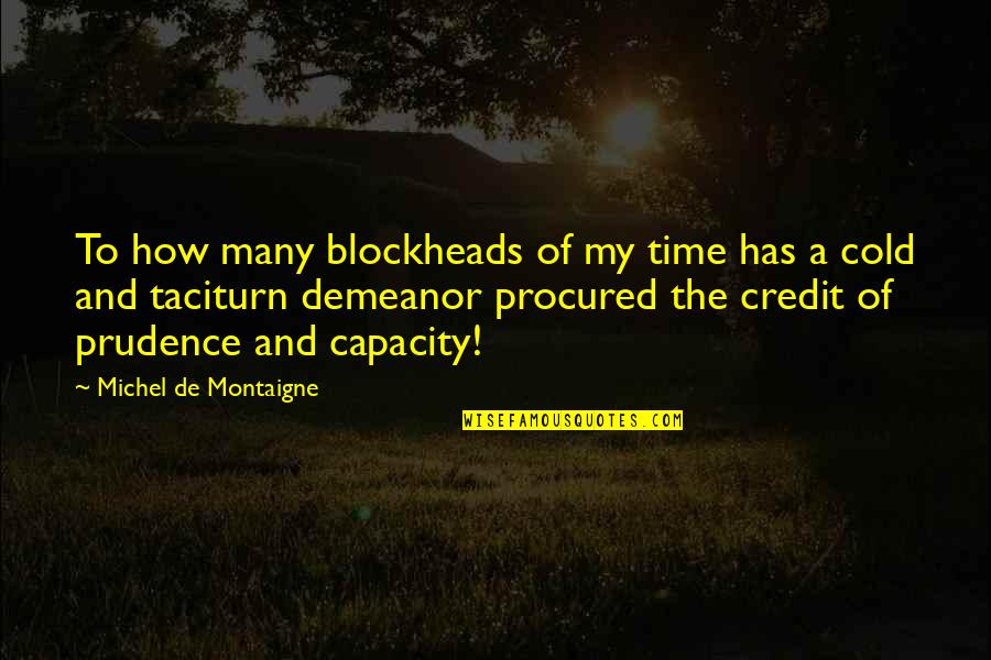 Staela Quotes By Michel De Montaigne: To how many blockheads of my time has Staela Quotes By Michel De Montaigne: To how many blockheads of my time has