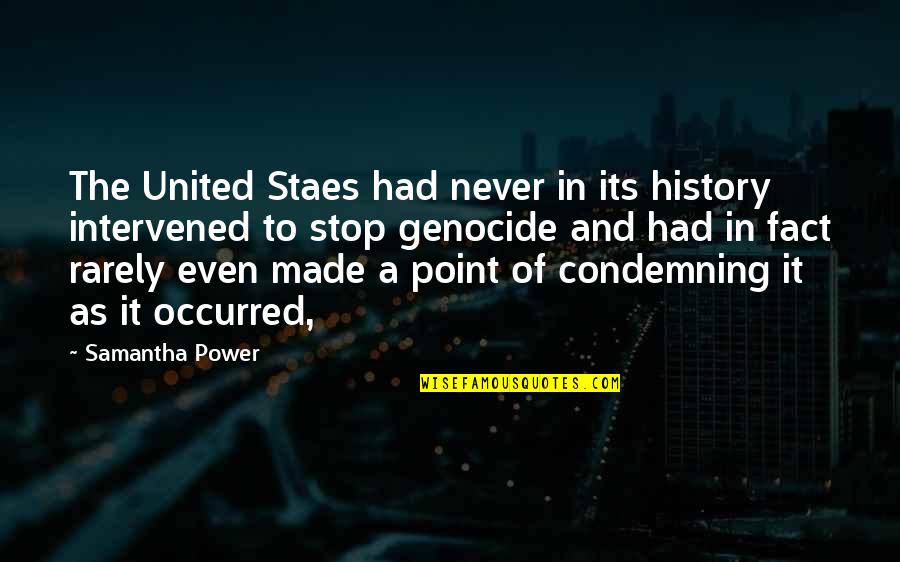 Staes Quotes By Samantha Power: The United Staes had never in its history