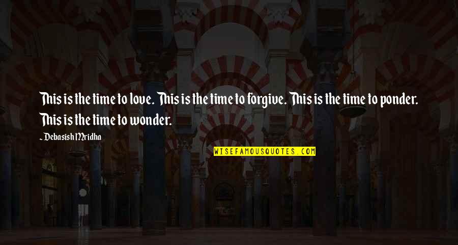 Staff Of Serapis Quotes By Debasish Mridha: This is the time to love. This is Staff Of Serapis Quotes By Debasish Mridha: This is the time to love. This is