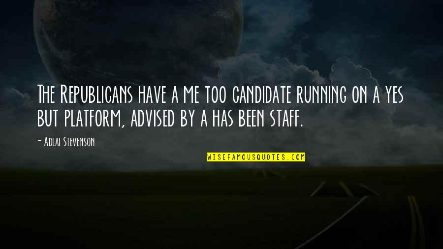 Staff Quotes By Adlai Stevenson: The Republicans have a me too candidate running