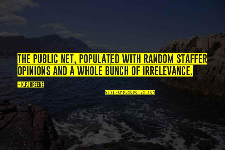 Staffer Quotes By K.F. Breene: the public net, populated with random staffer opinions