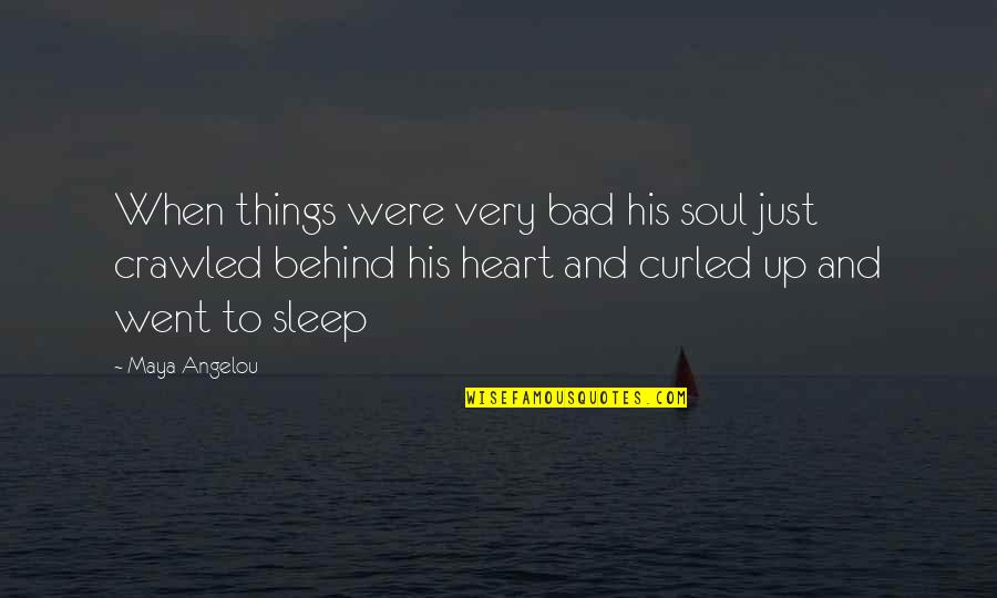 Staffer Quotes By Maya Angelou: When things were very bad his soul just