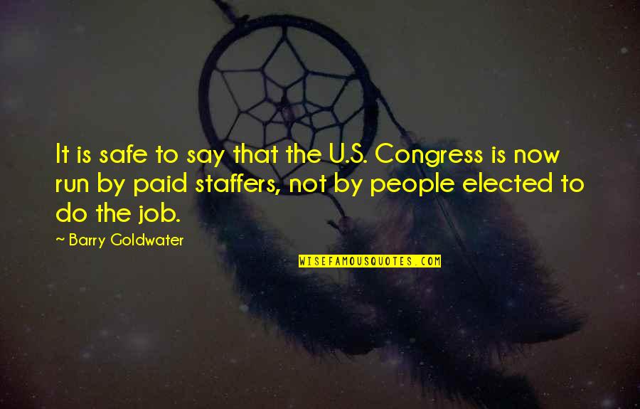 Staffers Quotes By Barry Goldwater: It is safe to say that the U.S.