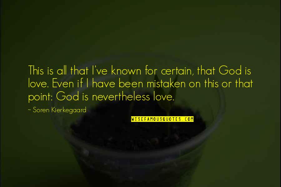 Staffnet Langley Quotes By Soren Kierkegaard: This is all that I've known for certain,