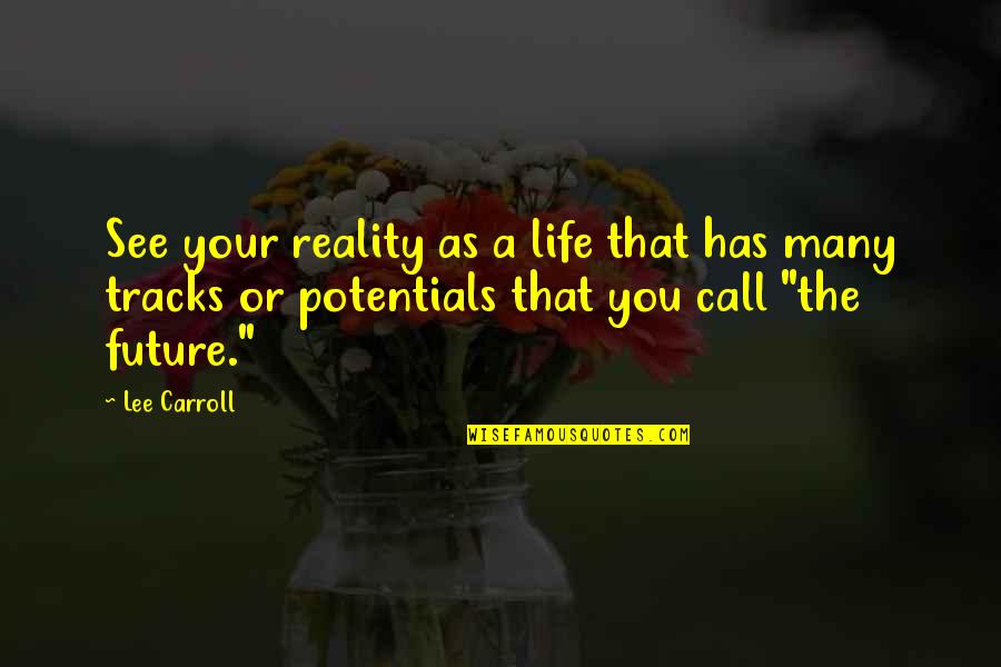 Stafford Beer Quotes By Lee Carroll: See your reality as a life that has