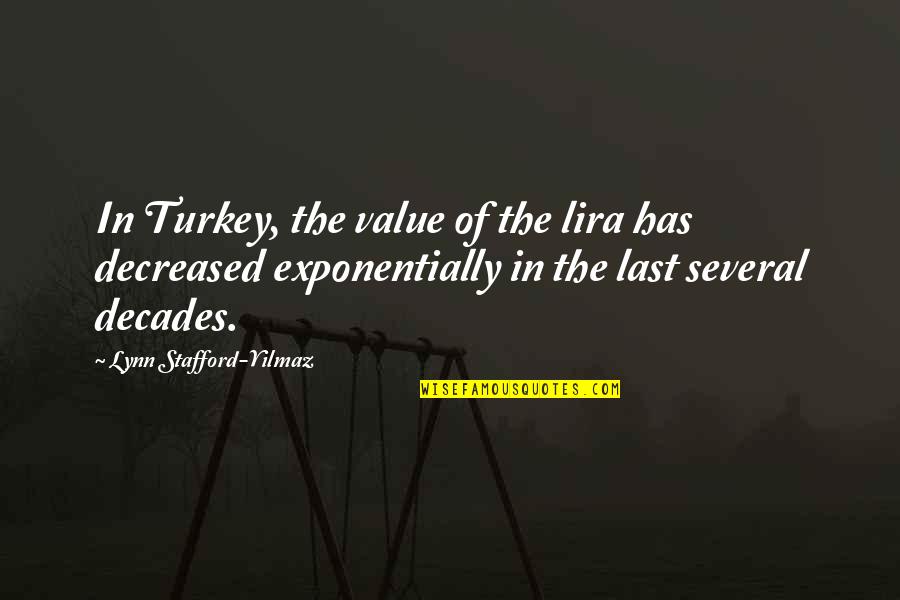 Stafford Quotes By Lynn Stafford-Yilmaz: In Turkey, the value of the lira has