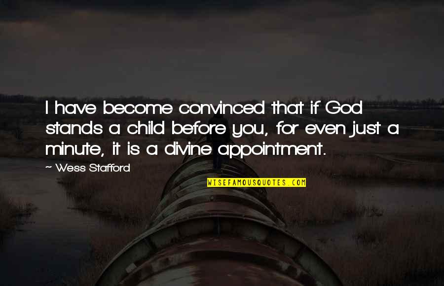 Stafford Quotes By Wess Stafford: I have become convinced that if God stands
