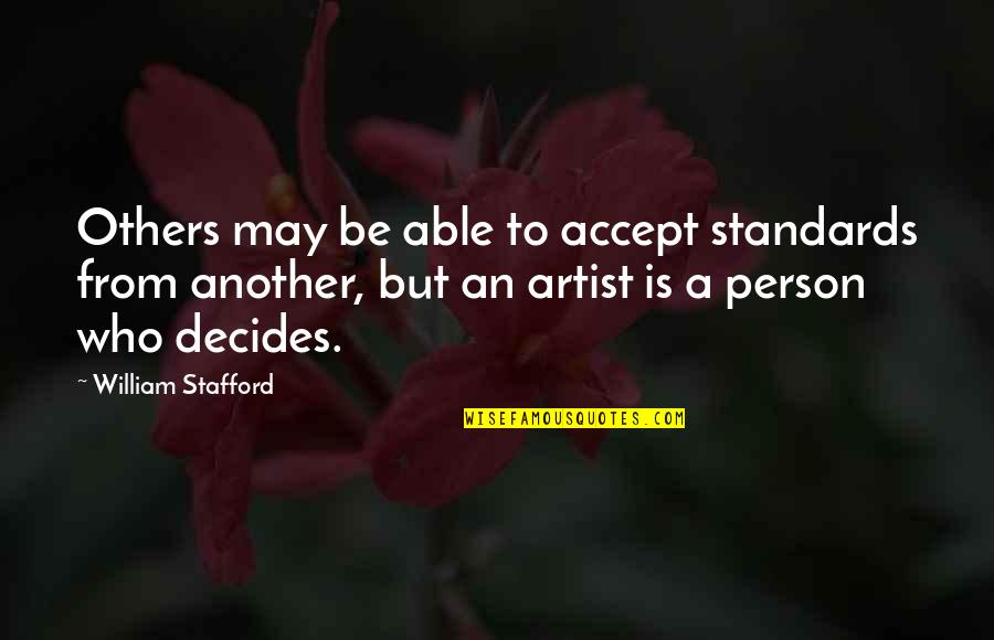 Stafford Quotes By William Stafford: Others may be able to accept standards from