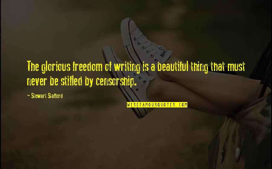 Stafford's Quotes By Stewart Stafford: The glorious freedom of writing is a beautiful