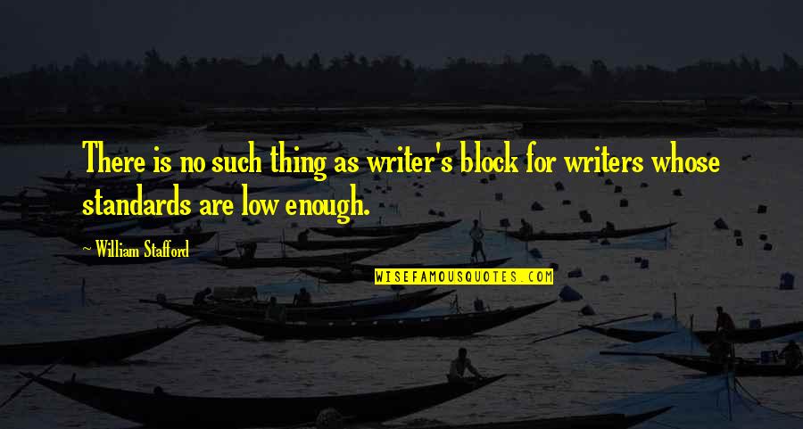 Stafford's Quotes By William Stafford: There is no such thing as writer's block Stafford's Quotes By William Stafford: There is no such thing as writer's block