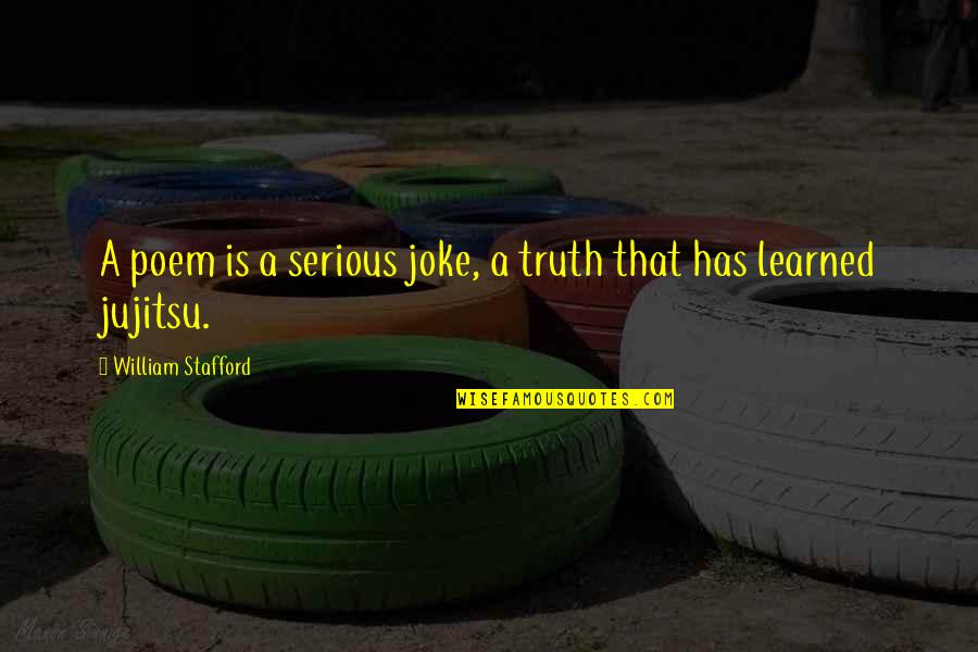 Stafford's Quotes By William Stafford: A poem is a serious joke, a truth Stafford's Quotes By William Stafford: A poem is a serious joke, a truth