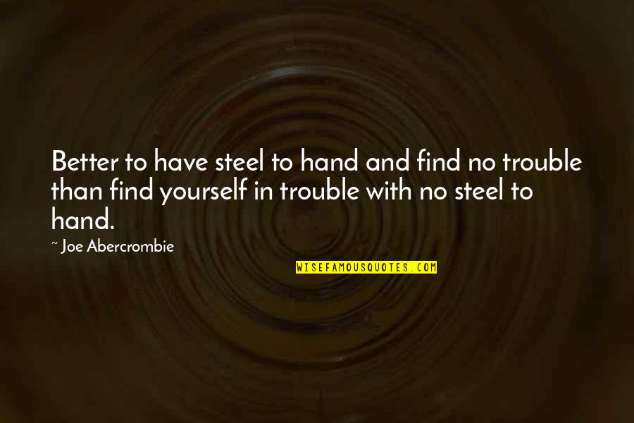 Staffs For Sale Quotes By Joe Abercrombie: Better to have steel to hand and find