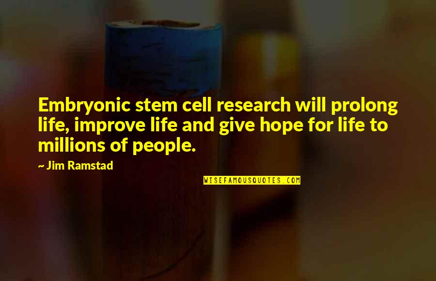 Stag Party Quotes By Jim Ramstad: Embryonic stem cell research will prolong life, improve