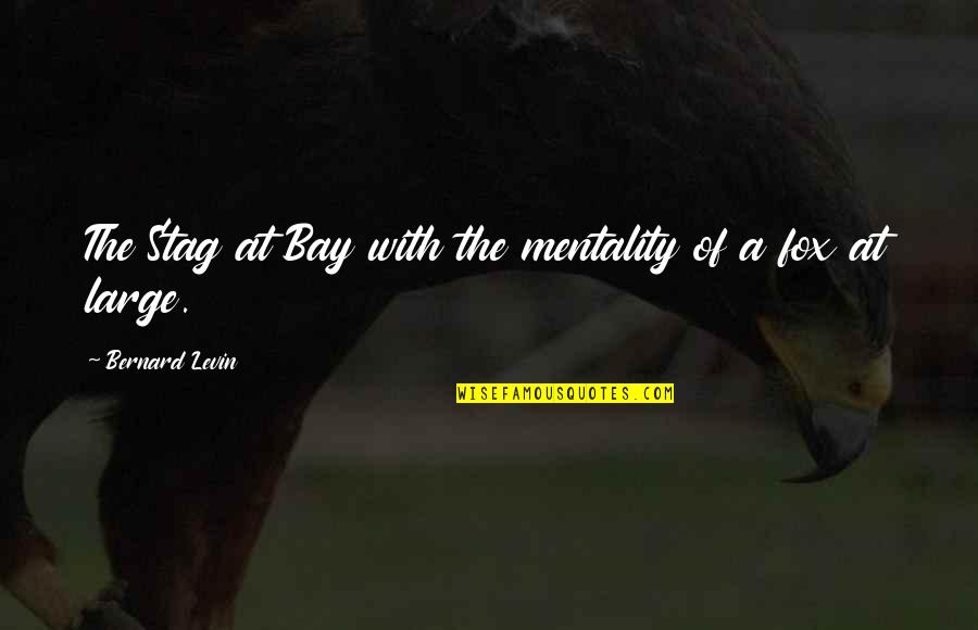 Stag Quotes By Bernard Levin: The Stag at Bay with the mentality of Stag Quotes By Bernard Levin: The Stag at Bay with the mentality of