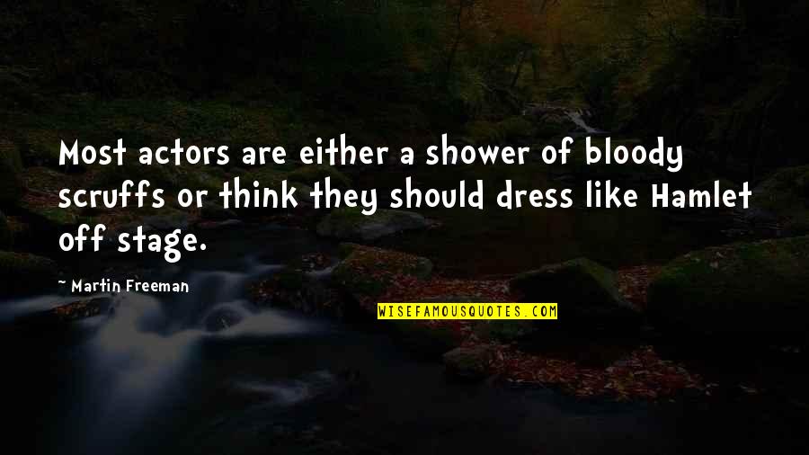 Stage Actors Quotes By Martin Freeman: Most actors are either a shower of bloody