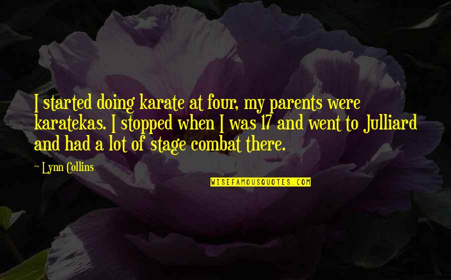 Stage Combat Quotes By Lynn Collins: I started doing karate at four, my parents