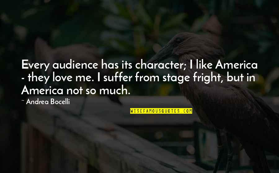 Stage Fright Quotes By Andrea Bocelli: Every audience has its character; I like America