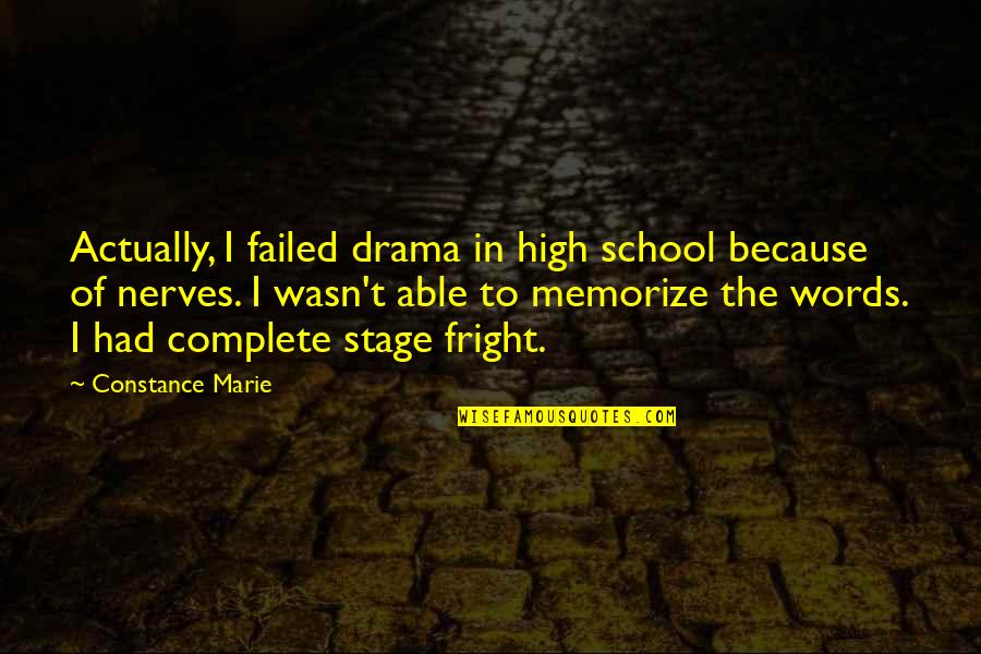 Stage Fright Quotes By Constance Marie: Actually, I failed drama in high school because
