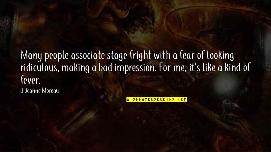 Stage Fright Quotes By Jeanne Moreau: Many people associate stage fright with a fear