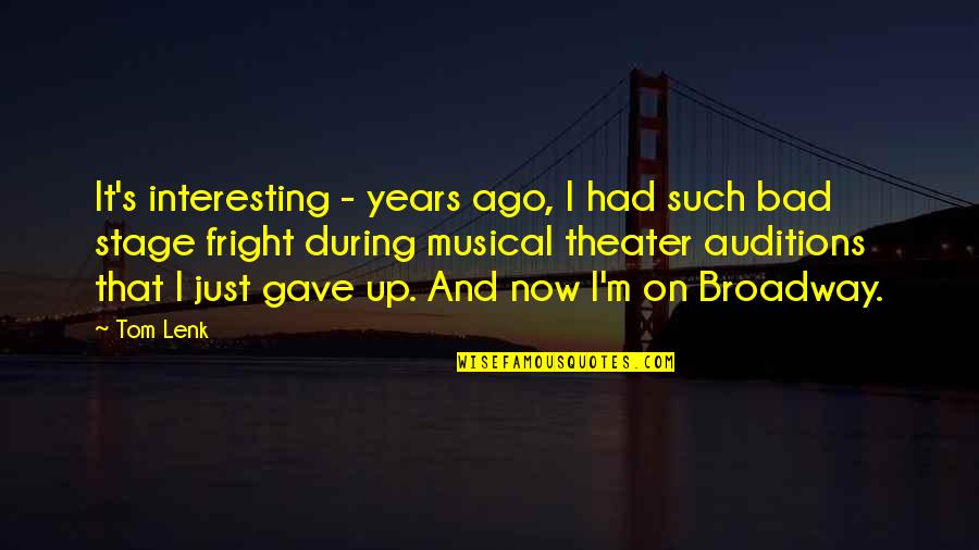 Stage Fright Quotes By Tom Lenk: It's interesting - years ago, I had such