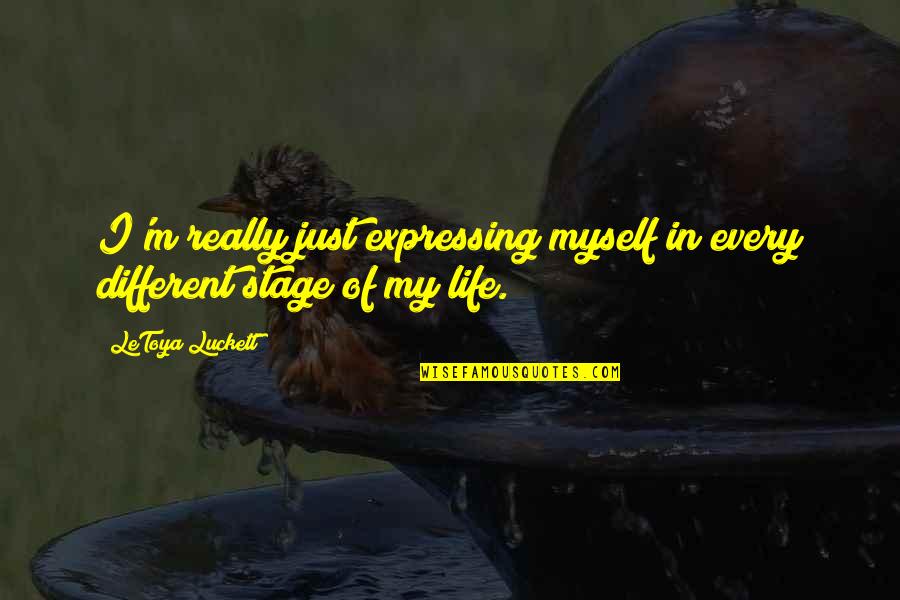 Stage In Life Quotes By LeToya Luckett: I'm really just expressing myself in every different