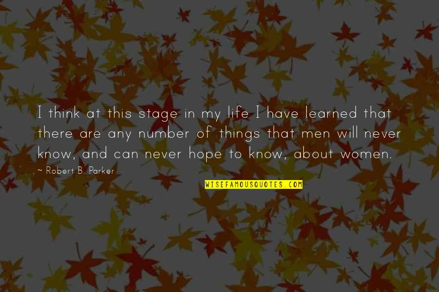 Stage In Life Quotes By Robert B. Parker: I think at this stage in my life