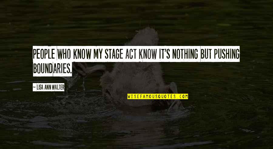 Stage Inc Quotes By Lisa Ann Walter: People who know my stage act know it's