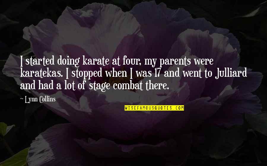 Stage Parents Quotes By Lynn Collins: I started doing karate at four, my parents