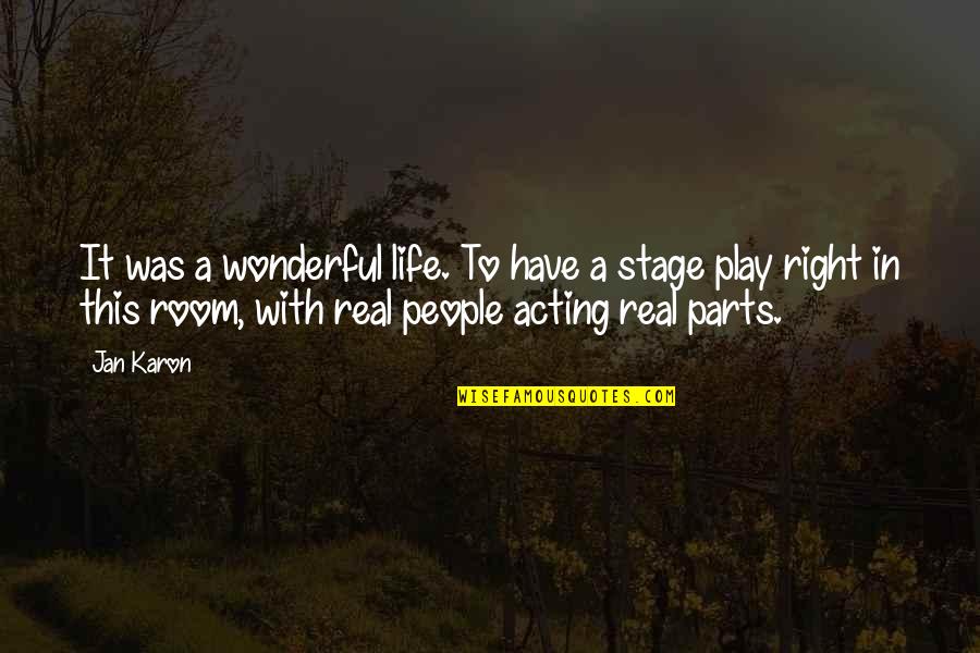 Stage Play Quotes By Jan Karon: It was a wonderful life. To have a
