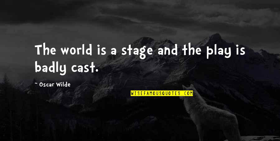 Stage Play Quotes By Oscar Wilde: The world is a stage and the play Stage Play Quotes By Oscar Wilde: The world is a stage and the play