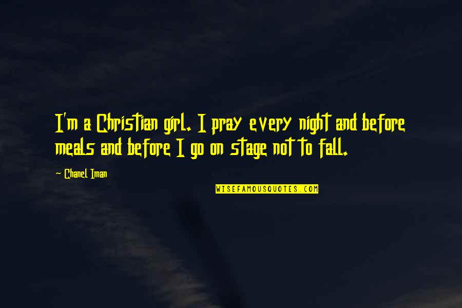 Stage Quotes By Chanel Iman: I'm a Christian girl. I pray every night Stage Quotes By Chanel Iman: I'm a Christian girl. I pray every night