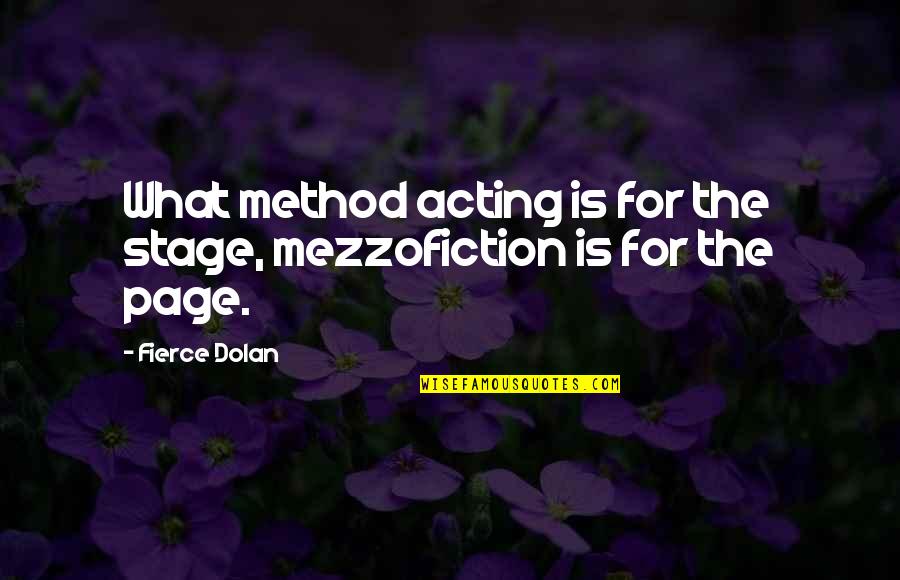 Stage Quotes By Fierce Dolan: What method acting is for the stage, mezzofiction