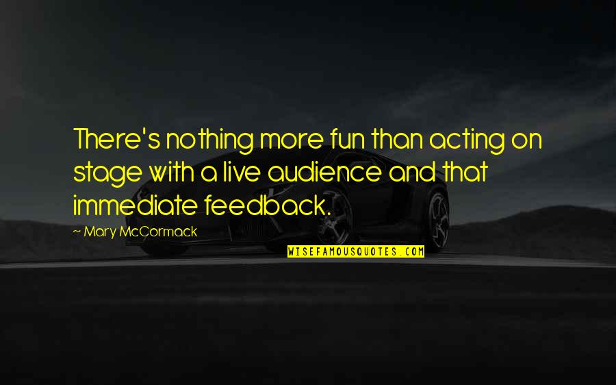 Stage Quotes By Mary McCormack: There's nothing more fun than acting on stage Stage Quotes By Mary McCormack: There's nothing more fun than acting on stage