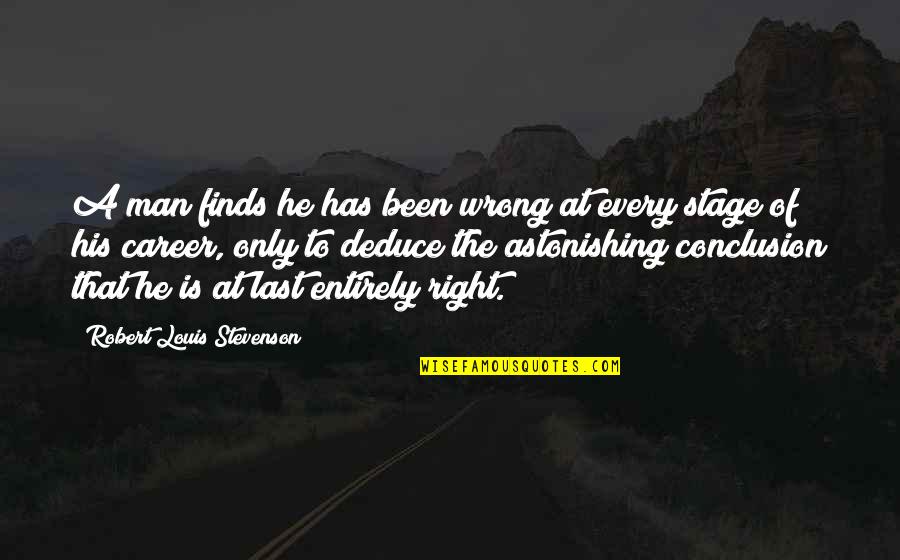 Stage Quotes By Robert Louis Stevenson: A man finds he has been wrong at Stage Quotes By Robert Louis Stevenson: A man finds he has been wrong at