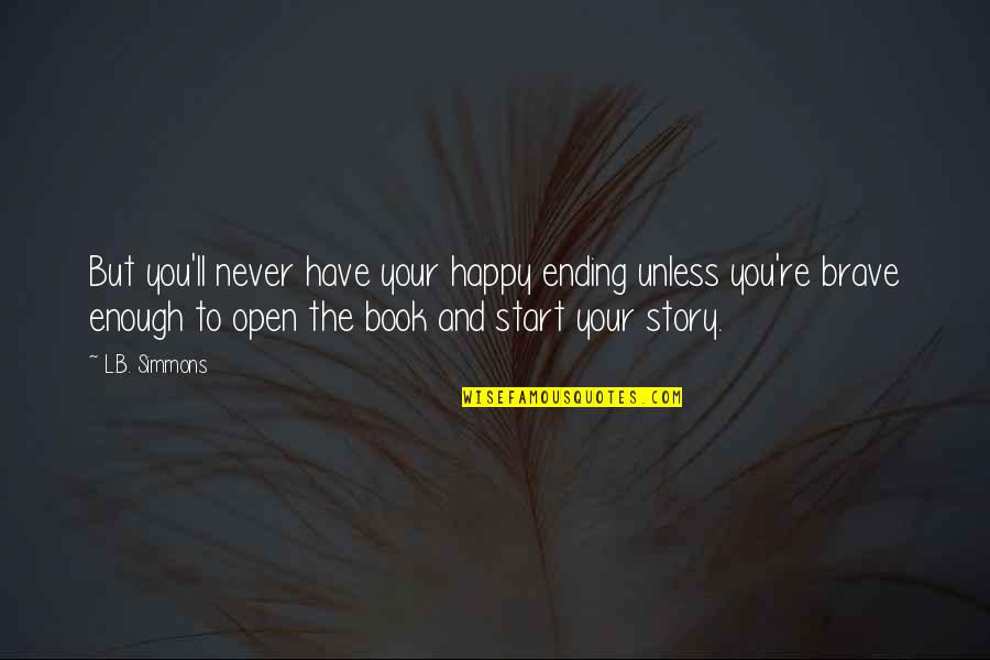 Stagecoach Stop Quotes By L.B. Simmons: But you'll never have your happy ending unless