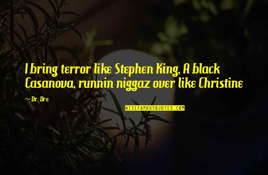 Stagefright Quotes By Dr. Dre: I bring terror like Stephen King, A black