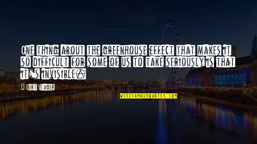 Stager Quotes By Curt Stager: One thing about the greenhouse effect that makes Stager Quotes By Curt Stager: One thing about the greenhouse effect that makes