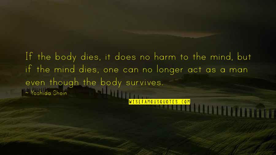 Stager Quotes By Yoshida Shoin: If the body dies, it does no harm Stager Quotes By Yoshida Shoin: If the body dies, it does no harm