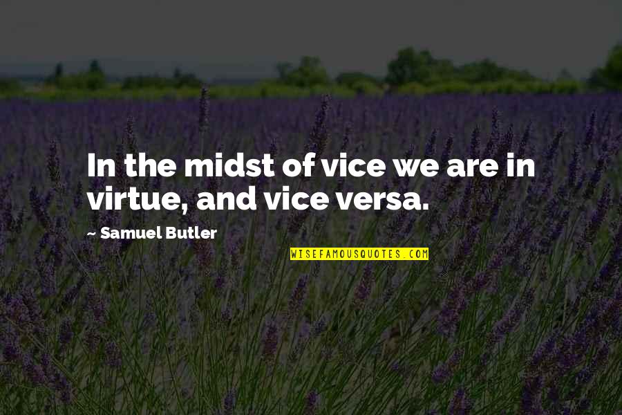 Stages In A Relationship Quotes By Samuel Butler: In the midst of vice we are in
