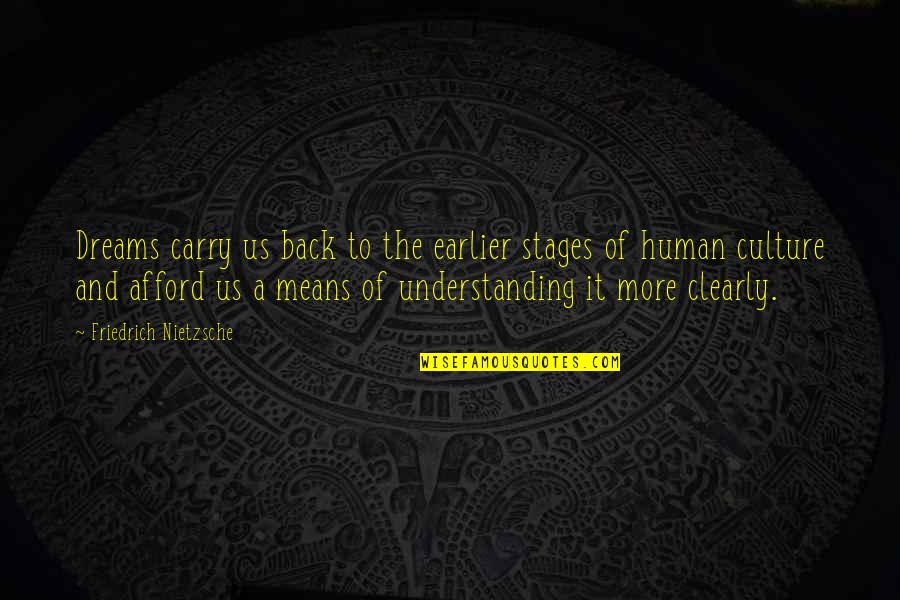Stages In Human Quotes By Friedrich Nietzsche: Dreams carry us back to the earlier stages Stages In Human Quotes By Friedrich Nietzsche: Dreams carry us back to the earlier stages