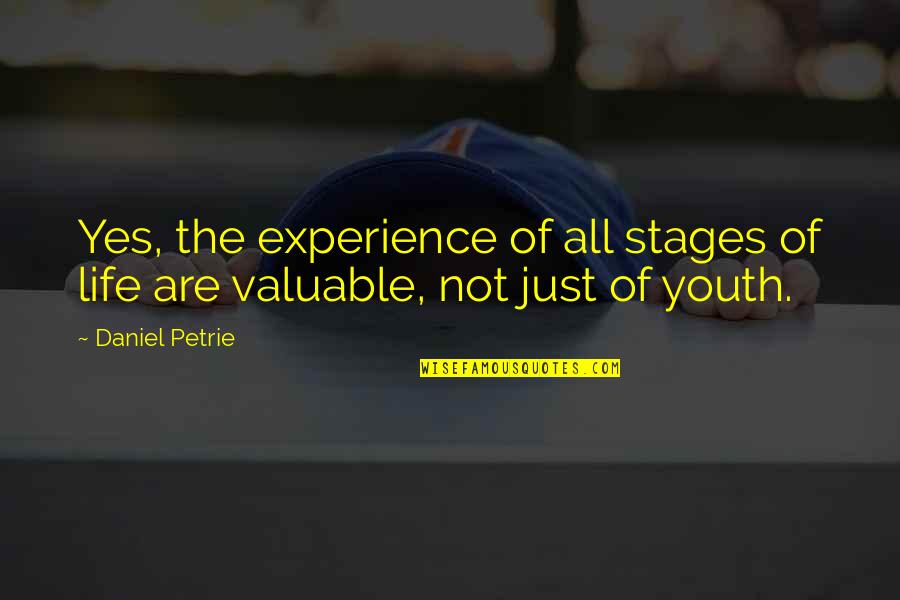 Stages Of Life Quotes By Daniel Petrie: Yes, the experience of all stages of life