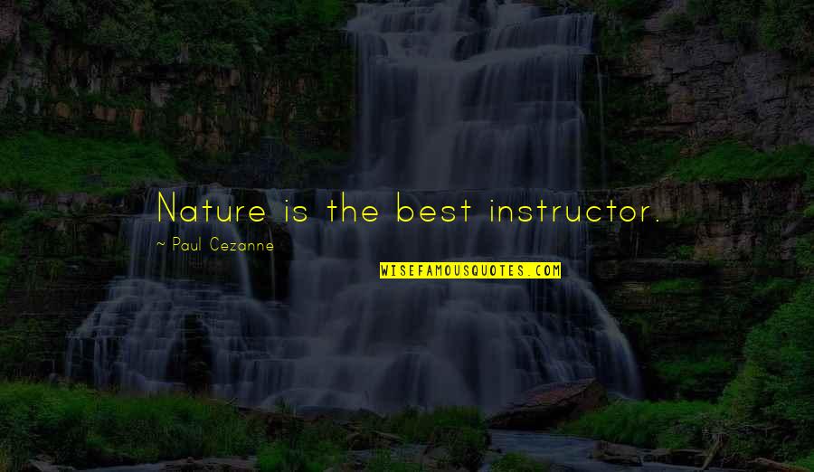 Stagetrick Quotes By Paul Cezanne: Nature is the best instructor. Stagetrick Quotes By Paul Cezanne: Nature is the best instructor.